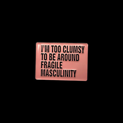 Fragile Masculinity Pin